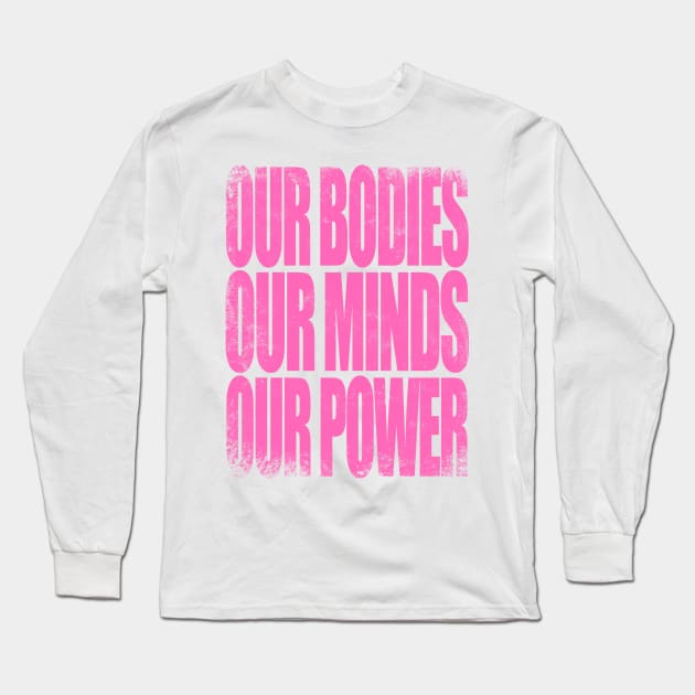 Our Bodies, Our Minds, Our Power Long Sleeve T-Shirt by stateements